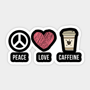 Peace Love Caffeine Sticker